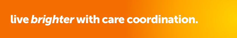 Live brighter with care coordination.