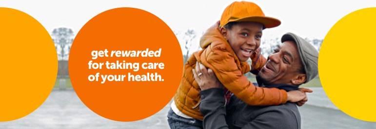 Get rewarded for taking care of your health. There is an image of a man with a boy. 